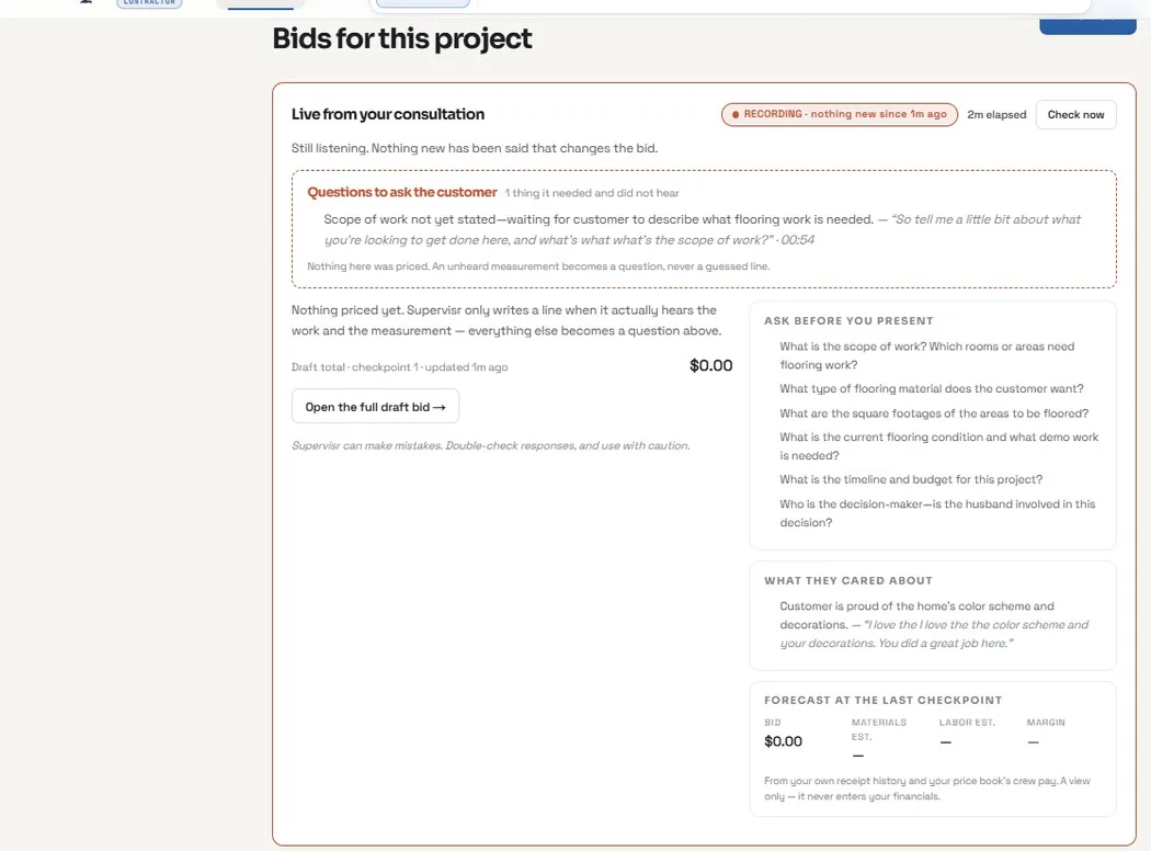 Supervisr's live consultation screen during a walkthrough: it tracks what the customer has and has not said about the scope, lists the questions still worth asking before you leave, notes the things the customer emphasised, and holds a running bid forecast at the last checkpoint.